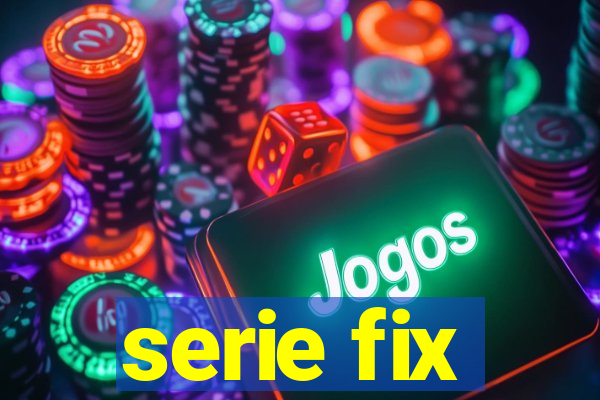 serie fix